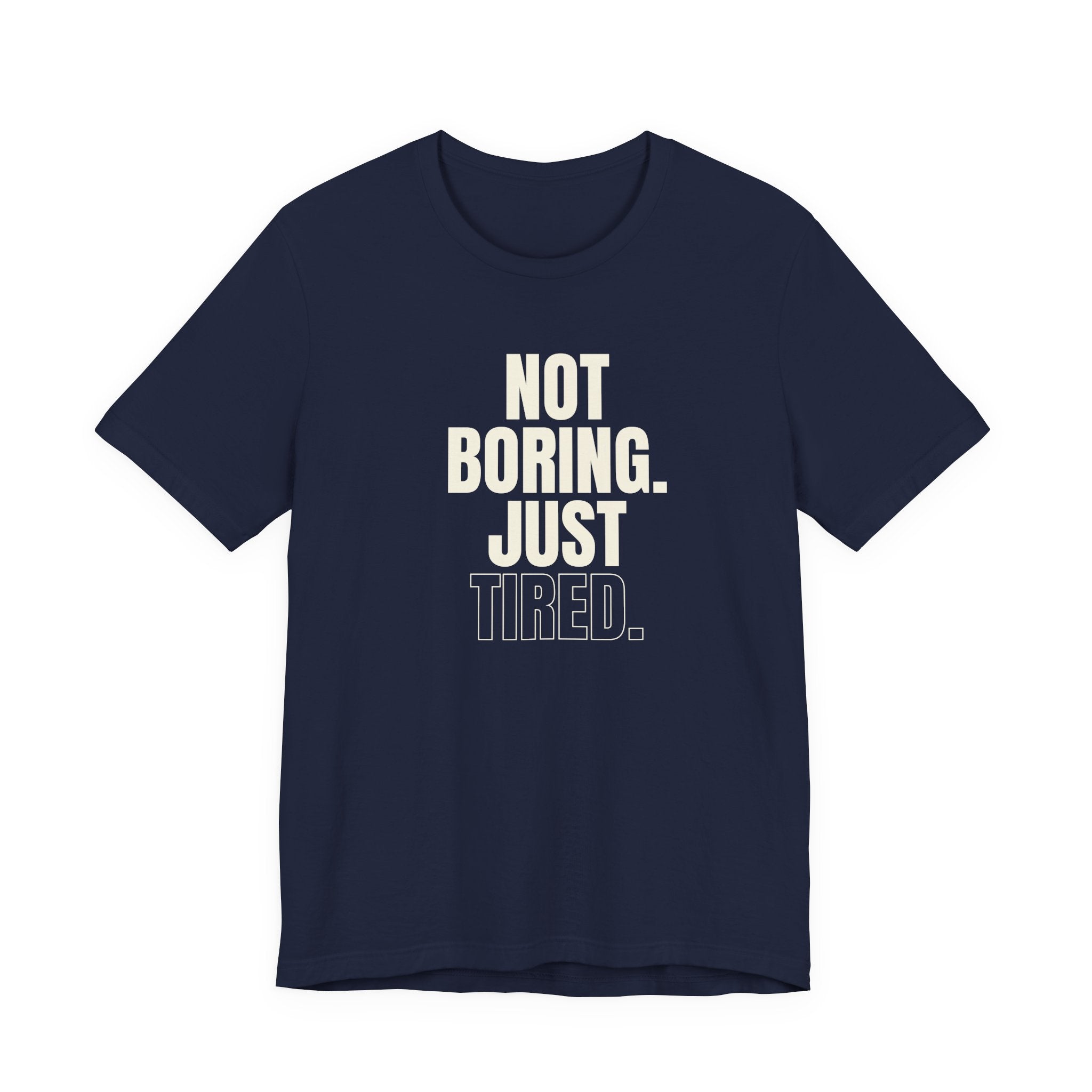 Not Boring Just Tired -  Gift for Mom, Sarcastic Mom Tee
