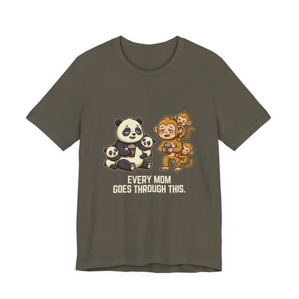 Every Mom Goes Through This - Funny Mom Gift, Sarcastic Tee