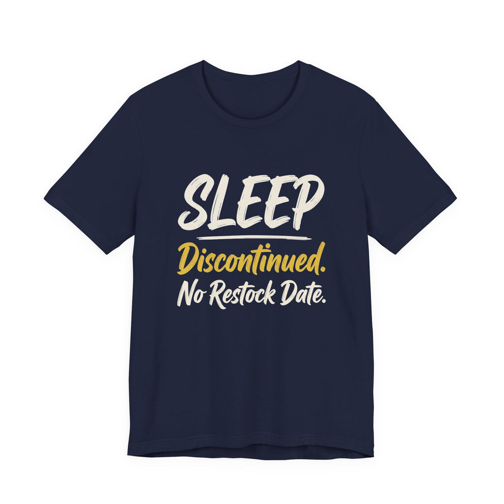 Sleep: Discontinued. No Restock Date. - Sarcastic Motherhood T-Shirt
