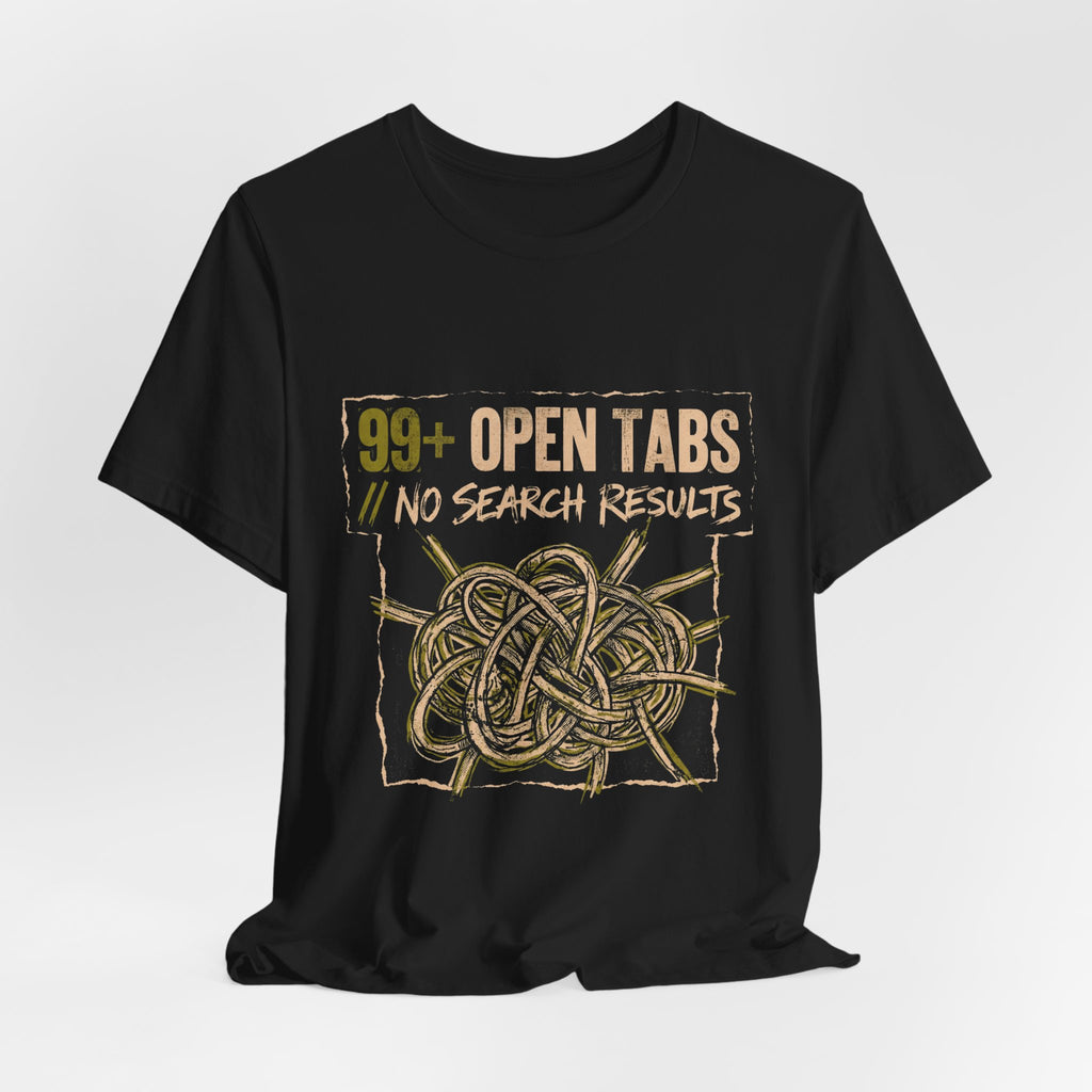 99 Open Tabs No Search Results Funny Mom Gift T-Shirt
