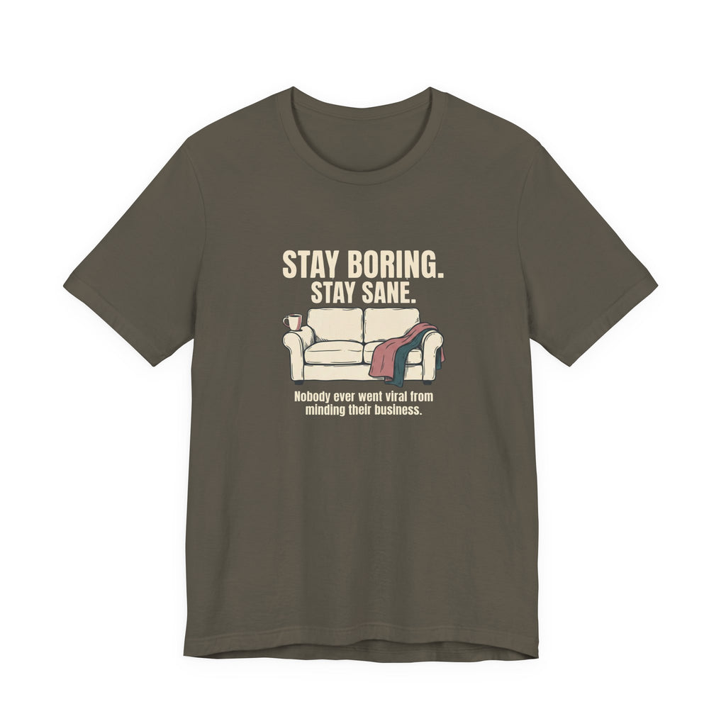 Stay Boring Stay Sane - Funny Sarcastic Mom Tee