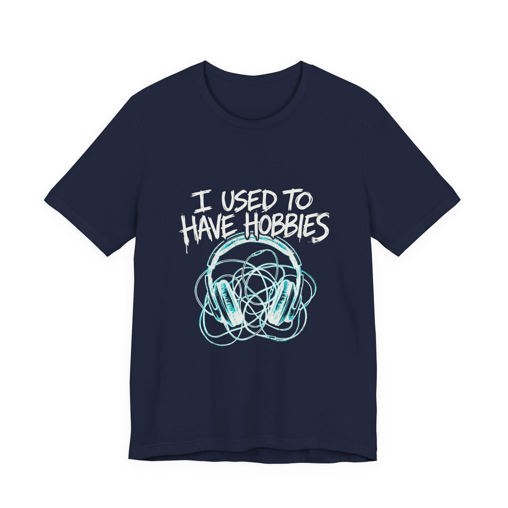 I Used To Have Hobbies  - Funny Mom Shirt - Sarcastic Mom Life Tee