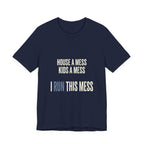 House A Mess Kids A Mess I Run This Mess -  Funny Mom Gift Shirt