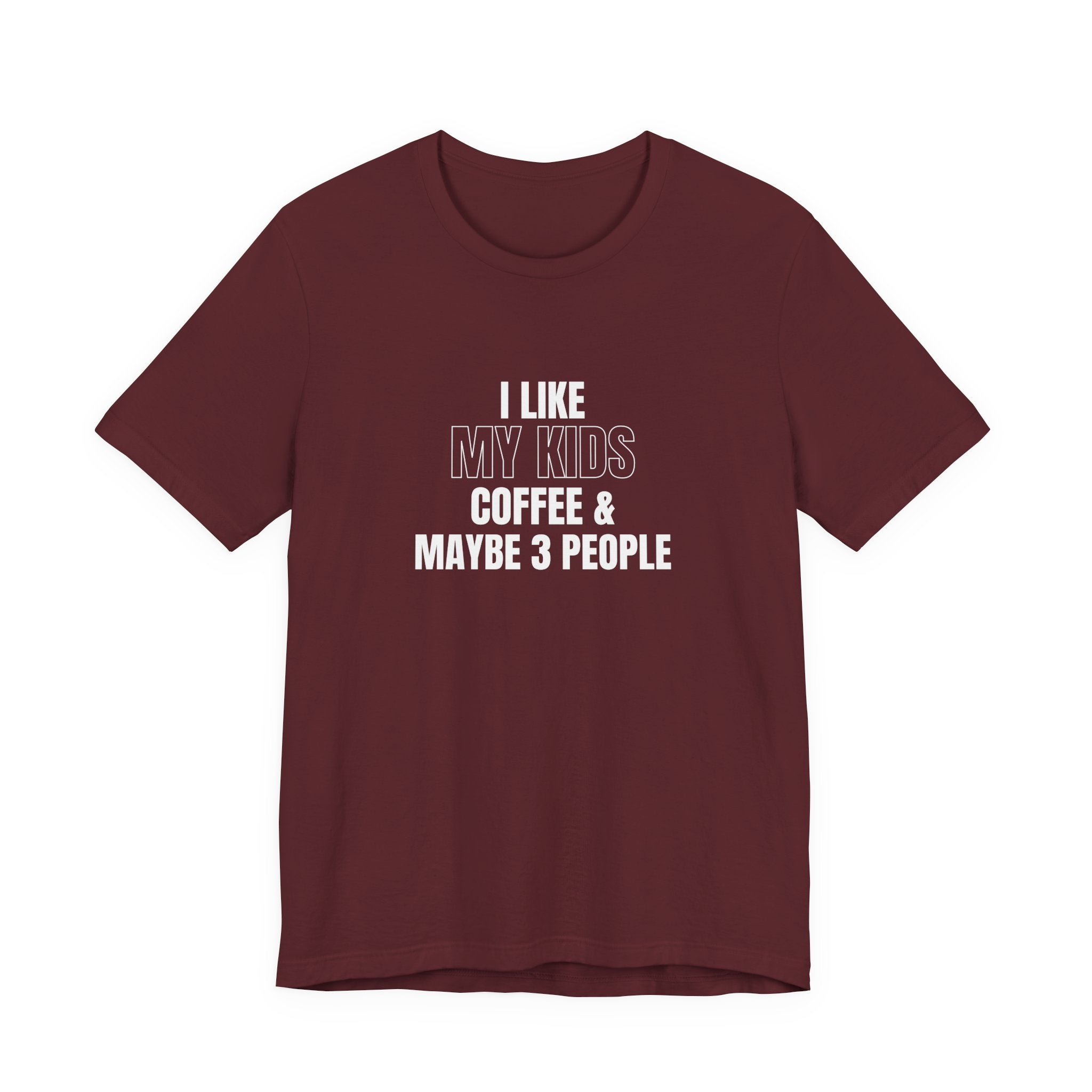 I Like My Kids, Coffee & Maybe 3 People T-Shirt - Funny Mom Tees, Sarcastic Gift For Mom