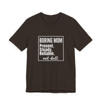 Boring Mom - Present Steady Reliable. Not Dull - Funny Mom Gift Tee