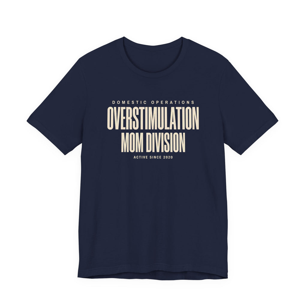 Overstimulation Mom Division - Funny Mom T-Shirt