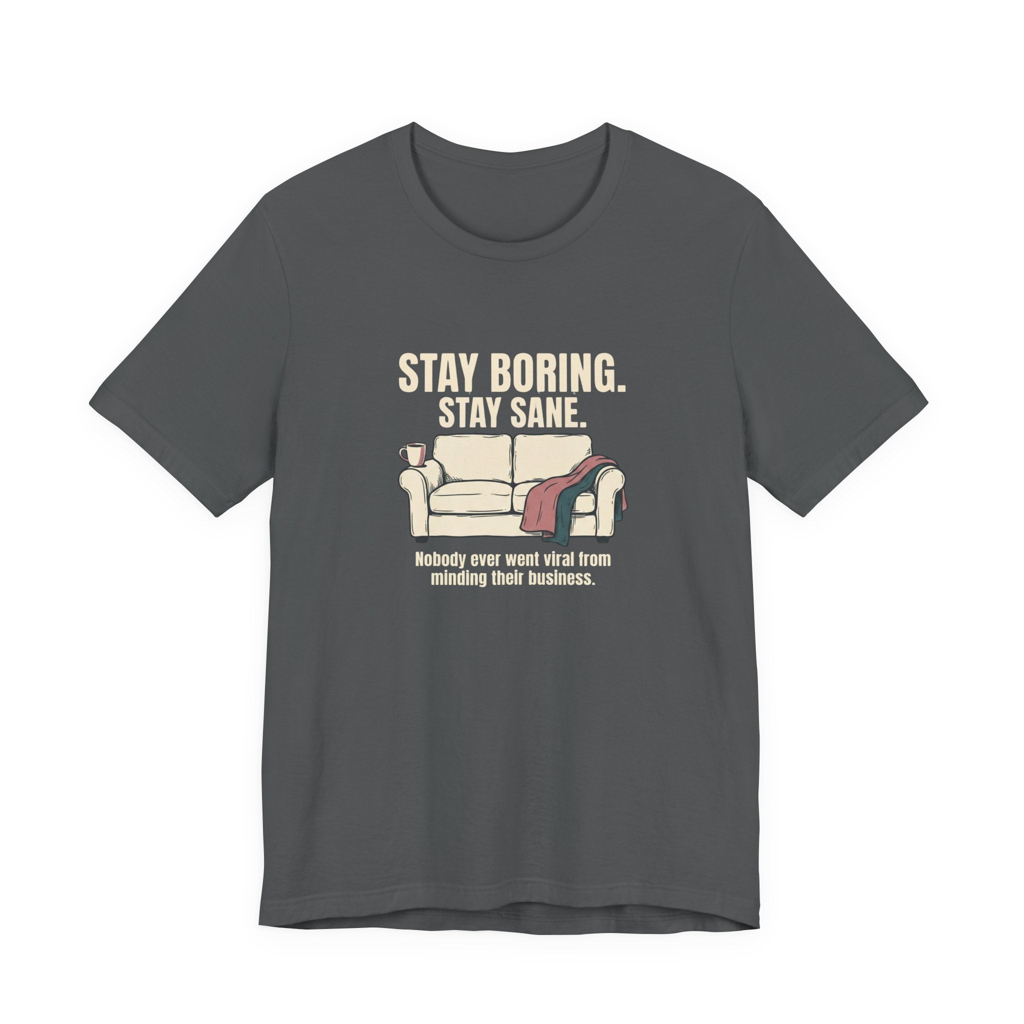 Stay Boring Stay Sane - Funny Sarcastic Mom Tee
