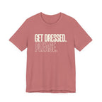 Get Dressed. Please. - Funny Mom Gift, Sarcastic Mom Tee