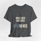 House A Mess Kids A Mess I Run This Mess -  Funny Mom Gift Shirt