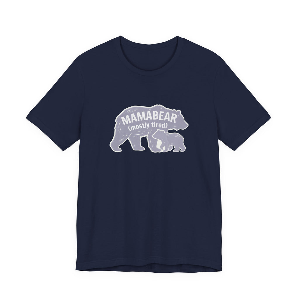 Tired Mama Bear Funny Mom Shirt Sarcastic Mom Gift Tee