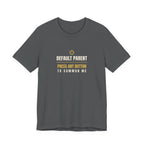 Default Parent: Press Any Button to Summon Me- Sarcastic Motherhood T-Shirt