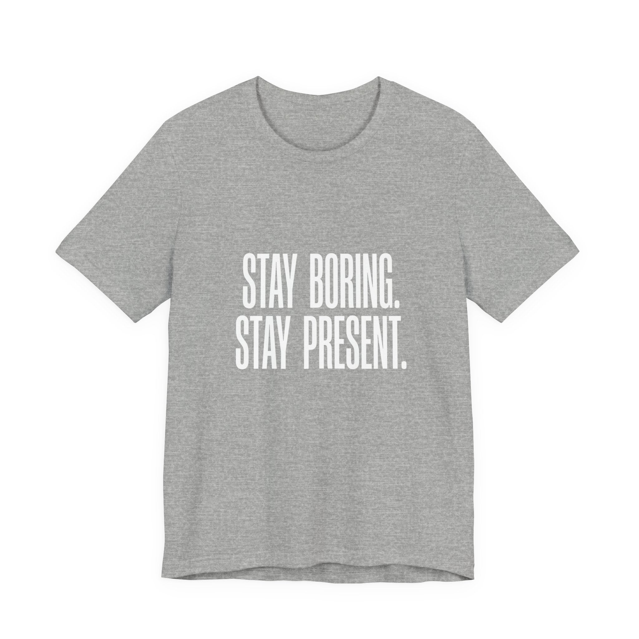 Stay Boring Stay Present Funny Mom Gift Sarcastic Mom Tee