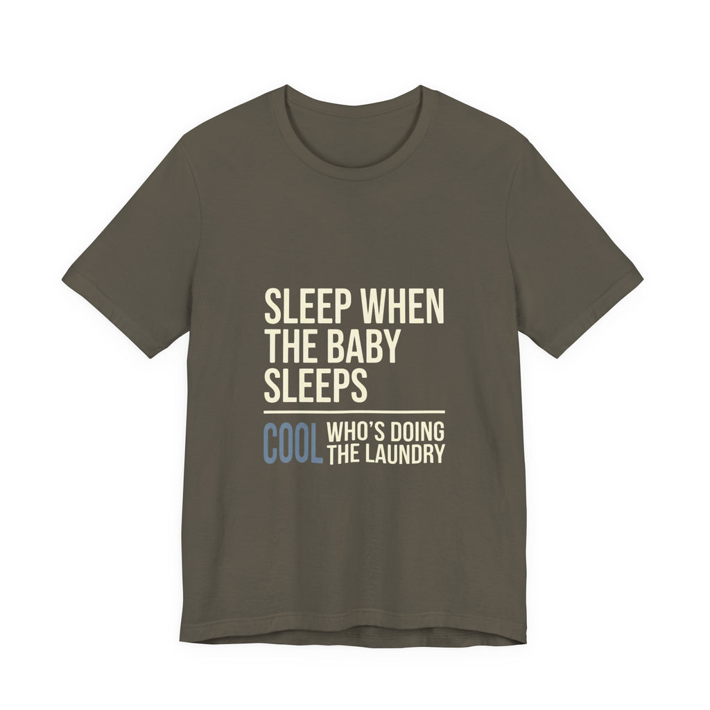 Sleep When Baby Sleeps -  Funny Mom Gift  - Mom T-Shirt