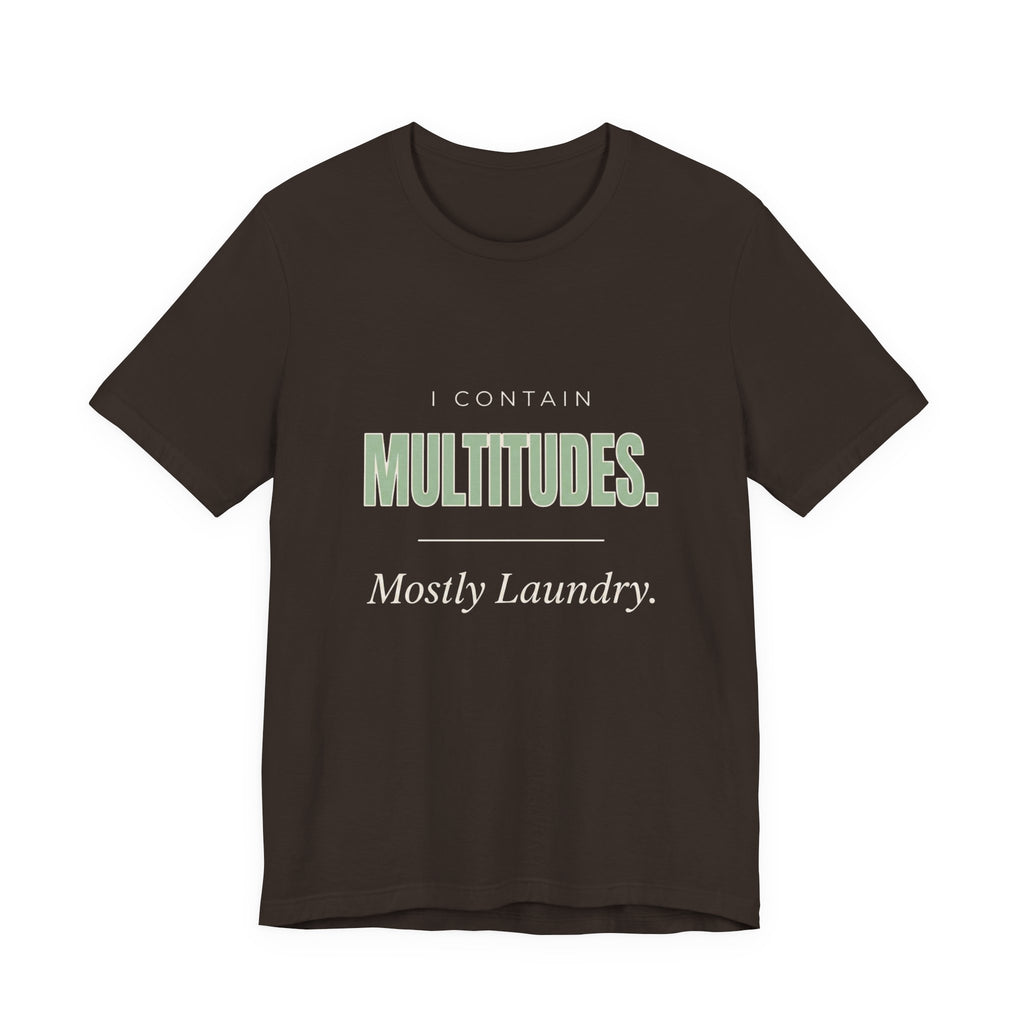 I Contain Multitudes. Mostly Laundry - Sarcastic Mom T-Shirts