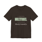 I Contain Multitudes. Mostly Laundry - Sarcastic Mom T-Shirts
