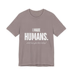 I Made Humans. What Have You Done Today? - Mothers Day T-Shirt - Gift For Mom