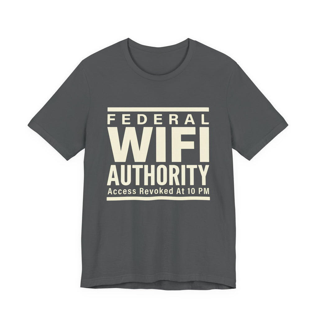 Federal Wi-Fi Authority- Funny Sarcastic Mom Tee