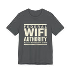 Federal Wi-Fi Authority- Funny Sarcastic Mom Tee