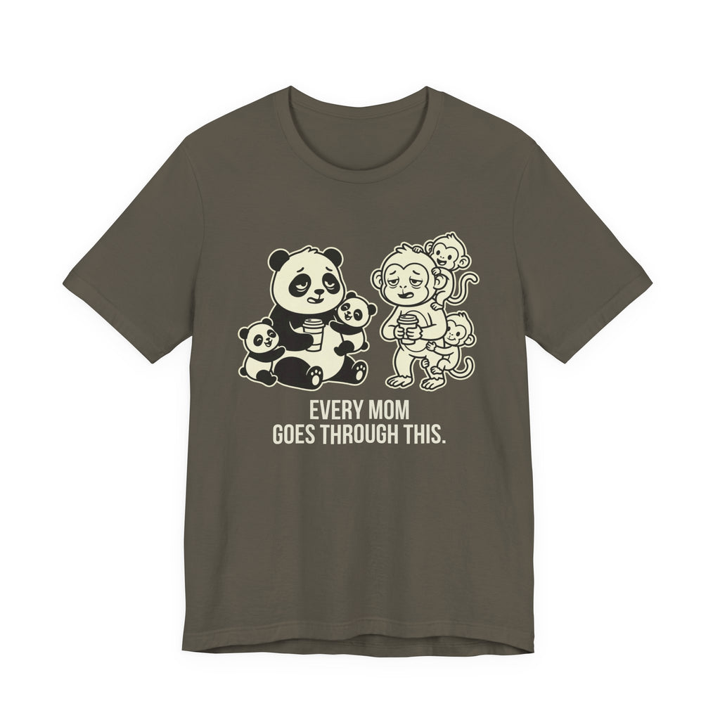 Every Mom Goes Through This -  Funny Mom Gift Sarcastic Tee