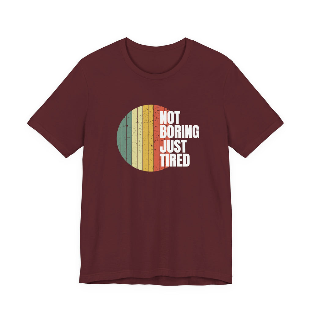Not Boring Just Tired Sunset - Sarcastic Mom Gift T-Shirt