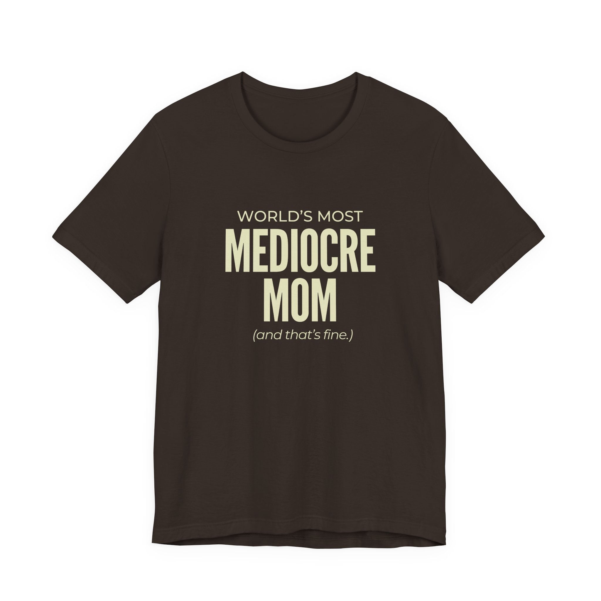 Best Mediocre Mom - Funny Mom Gift Sarcastic Mom Tee