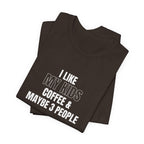 I Like My Kids, Coffee & Maybe 3 People T-Shirt - Funny Mom Tees, Sarcastic Gift For Mom