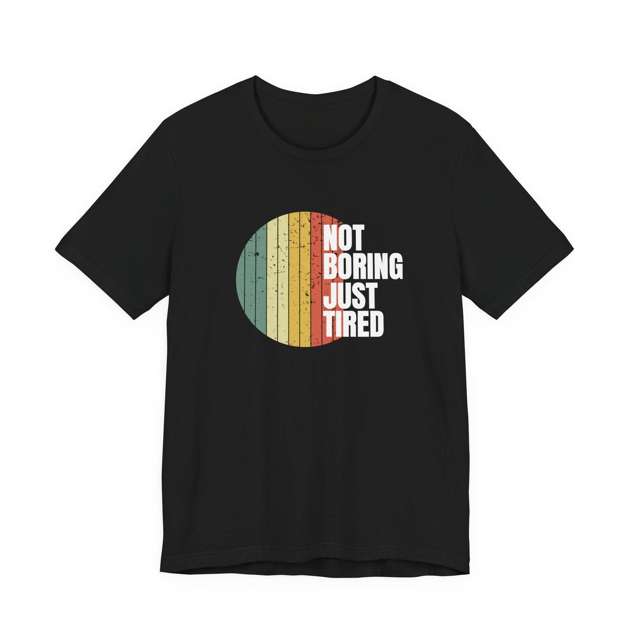 Not Boring Just Tired Sunset - Sarcastic Mom Gift T-Shirt