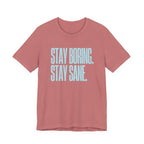 Stay Boring Stay Sane -  Sarcastic Mom Tee, Funny Mom Gift