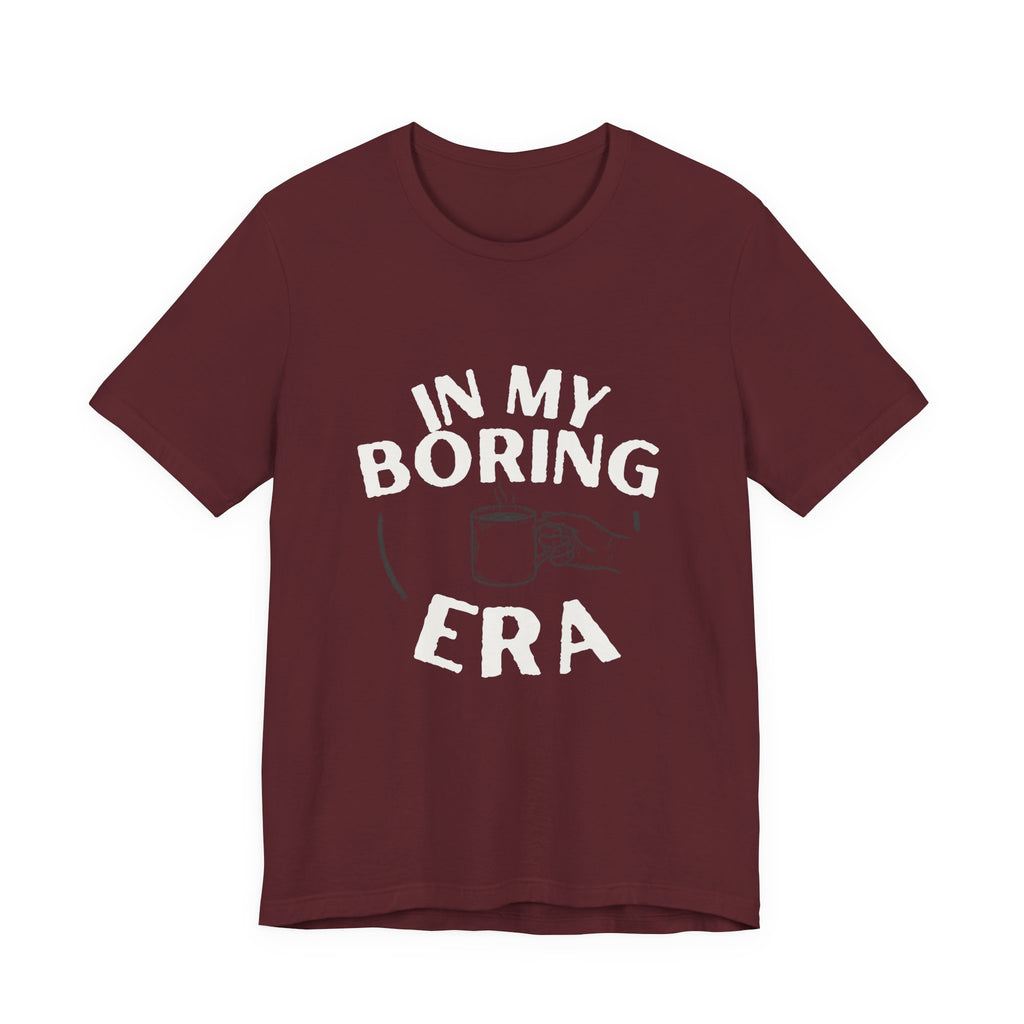 In My Boring Era Funny Mom T-Shirt Sarcastic Gift for Tired Moms