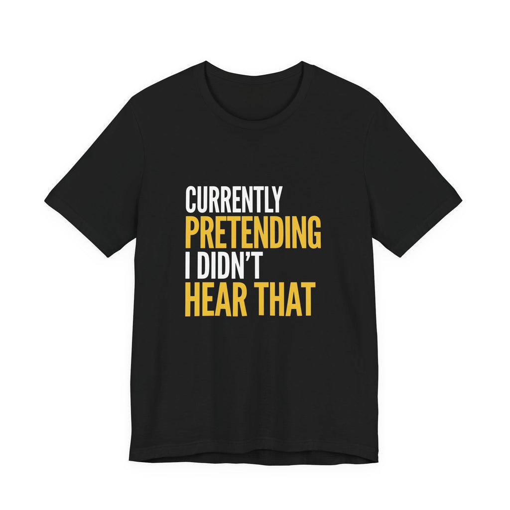 Funny Mom Gift Sarcastic Mom Tee Currently Pretending I Didn't Hear That