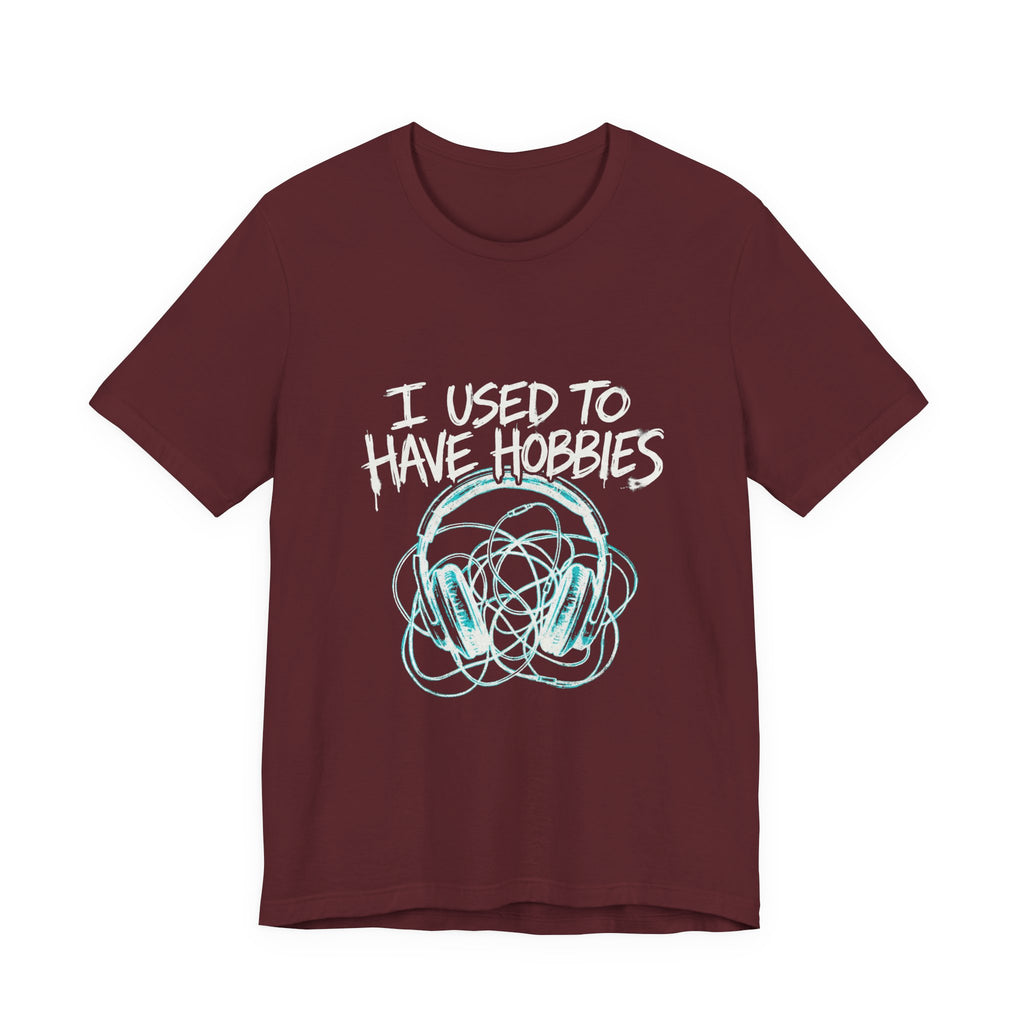 I Used To Have Hobbies  - Funny Mom Shirt - Sarcastic Mom Life Tee