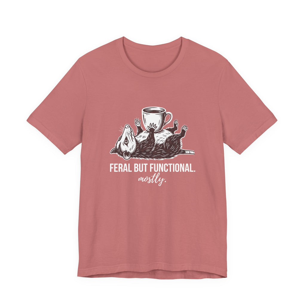 Feral But Functional Mostly Funny Mom T-Shirt Sarcastic Mom Tee