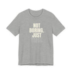 Not Boring Just Tired -  Gift for Mom, Sarcastic Mom Tee