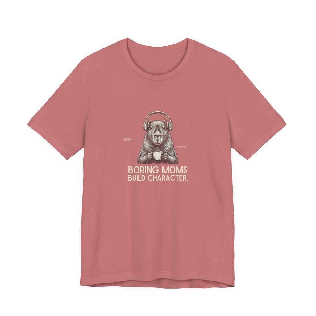 Boring Moms Build Character Funny Mom T-Shirt