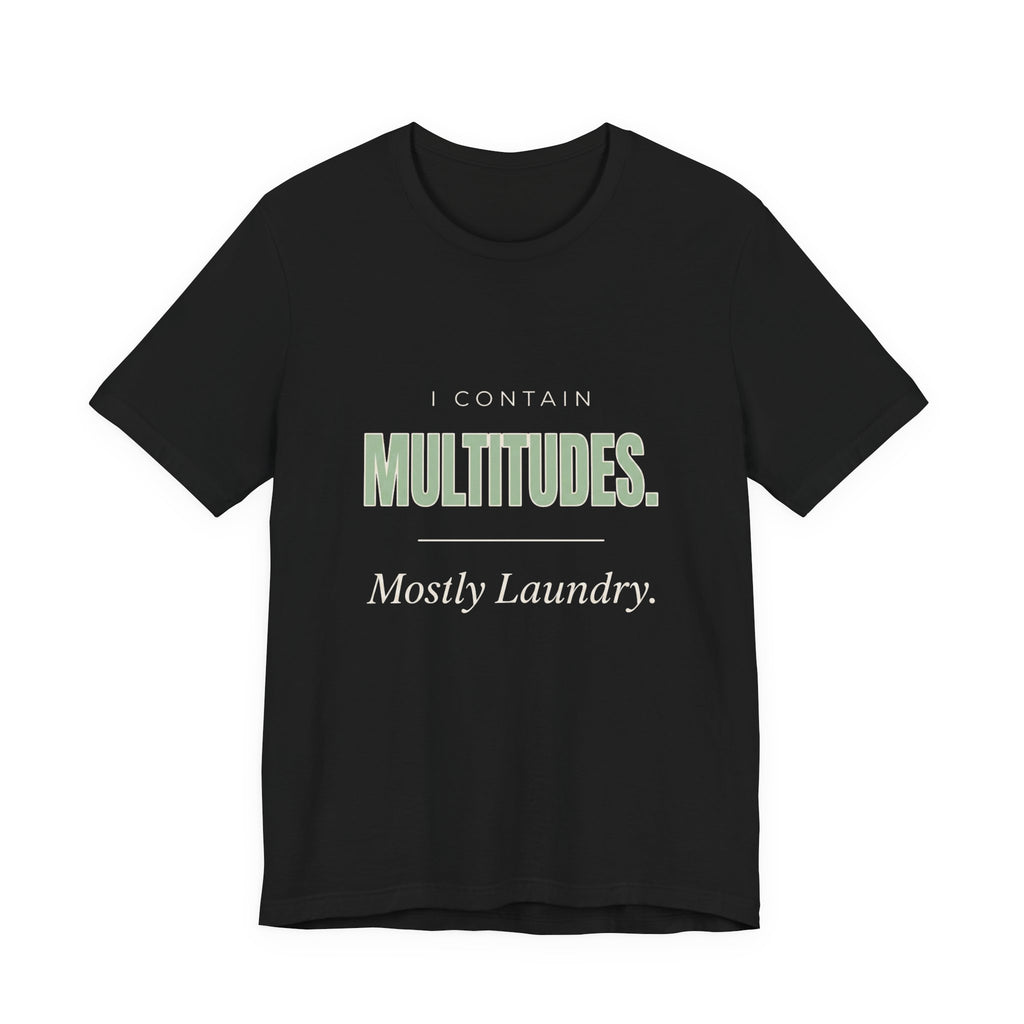 I Contain Multitudes. Mostly Laundry - Sarcastic Mom T-Shirts