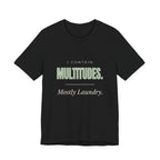 I Contain Multitudes. Mostly Laundry - Sarcastic Mom T-Shirts