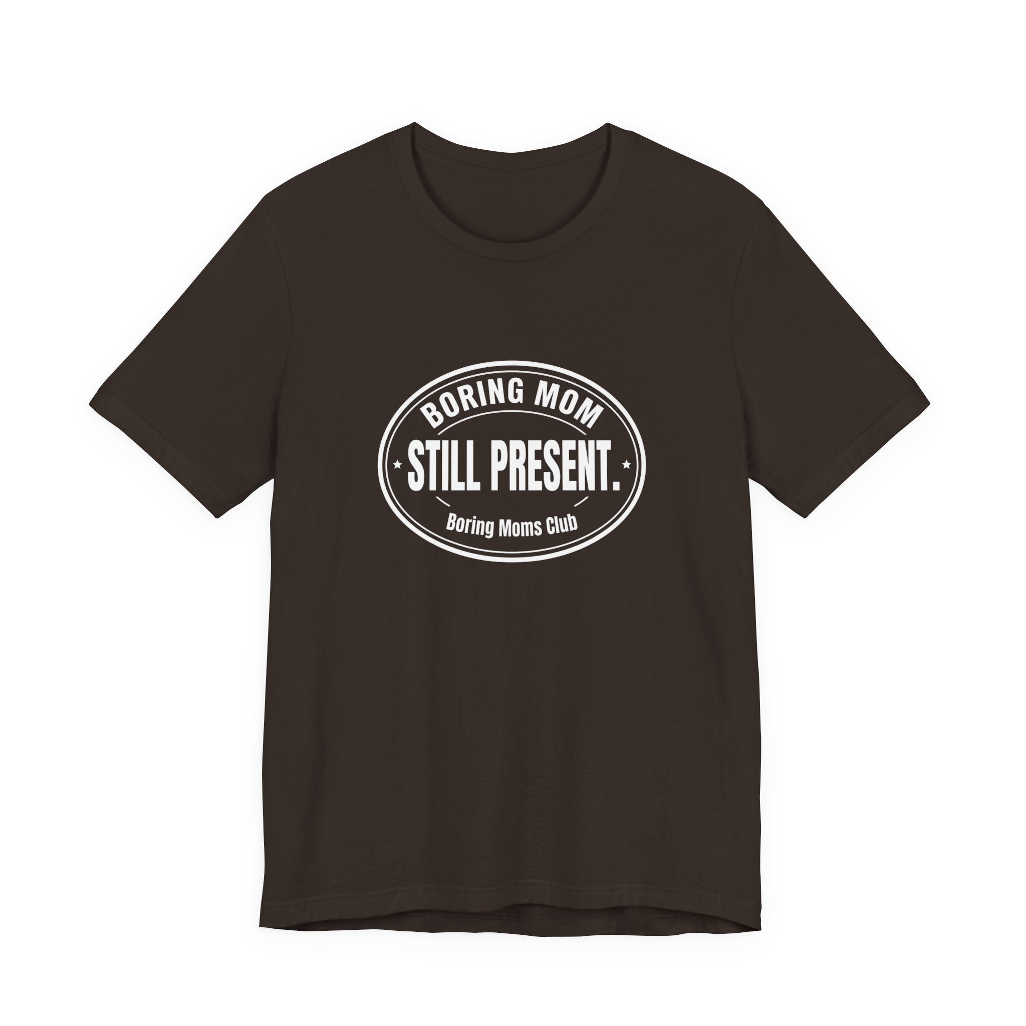 Boring Mom Still Present Funny Mom Gift Sarcastic Mom Tee