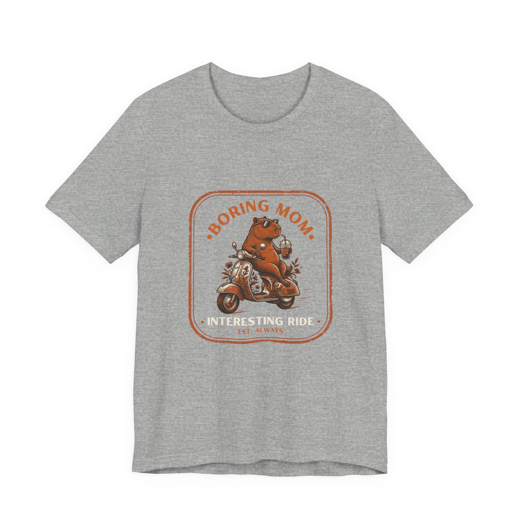 Boring Mom Interesting Ride Funny Mom T-Shirt Real Motherhood