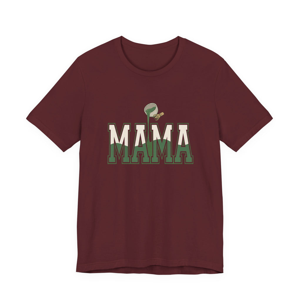 Matcha Mama - Sarcastic Mom T-Shirt
