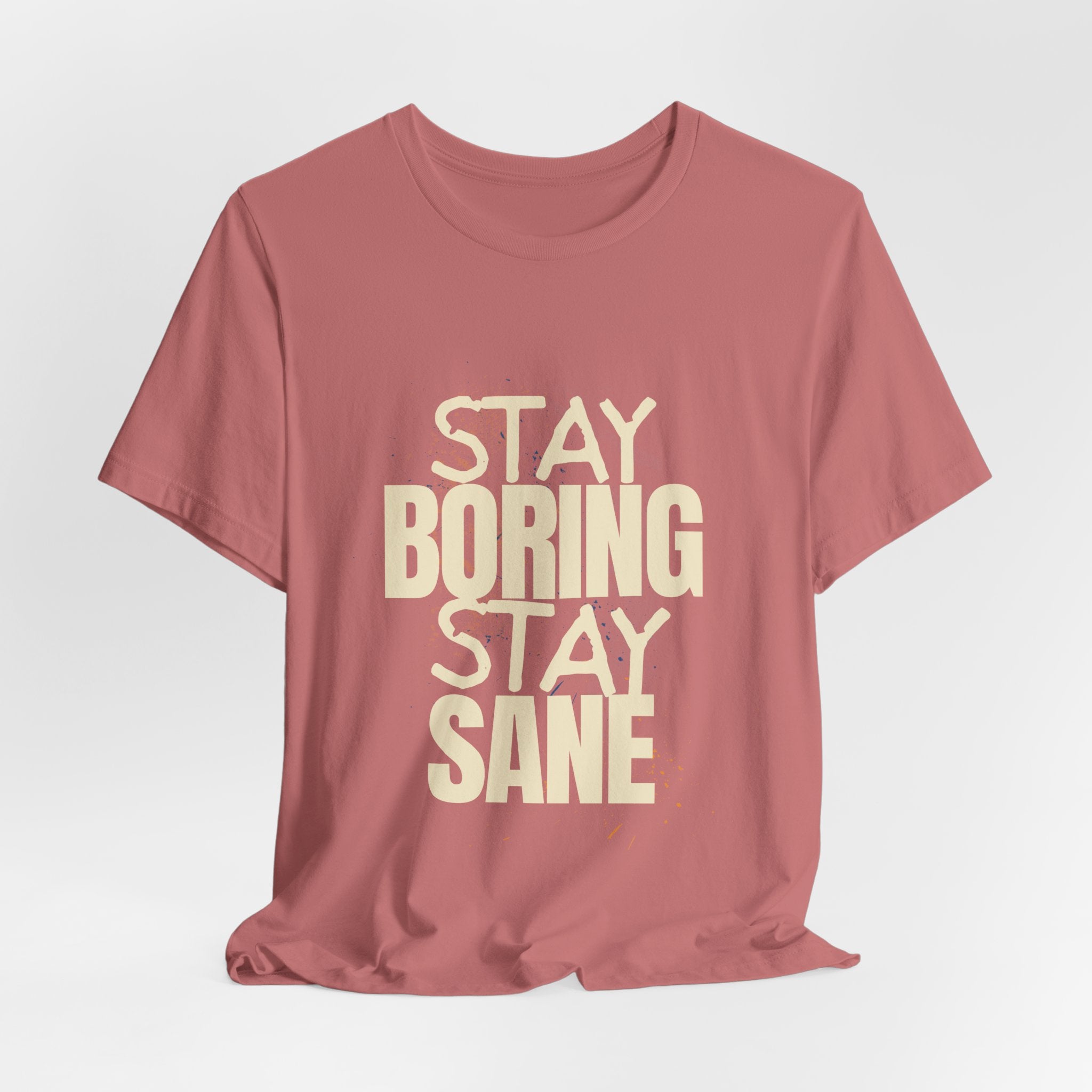 Stay Boring Stay Sane Funny Mom Gift T-Shirt for Tired Moms
