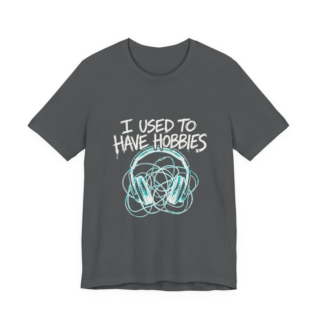 I Used To Have Hobbies  - Funny Mom Shirt - Sarcastic Mom Life Tee
