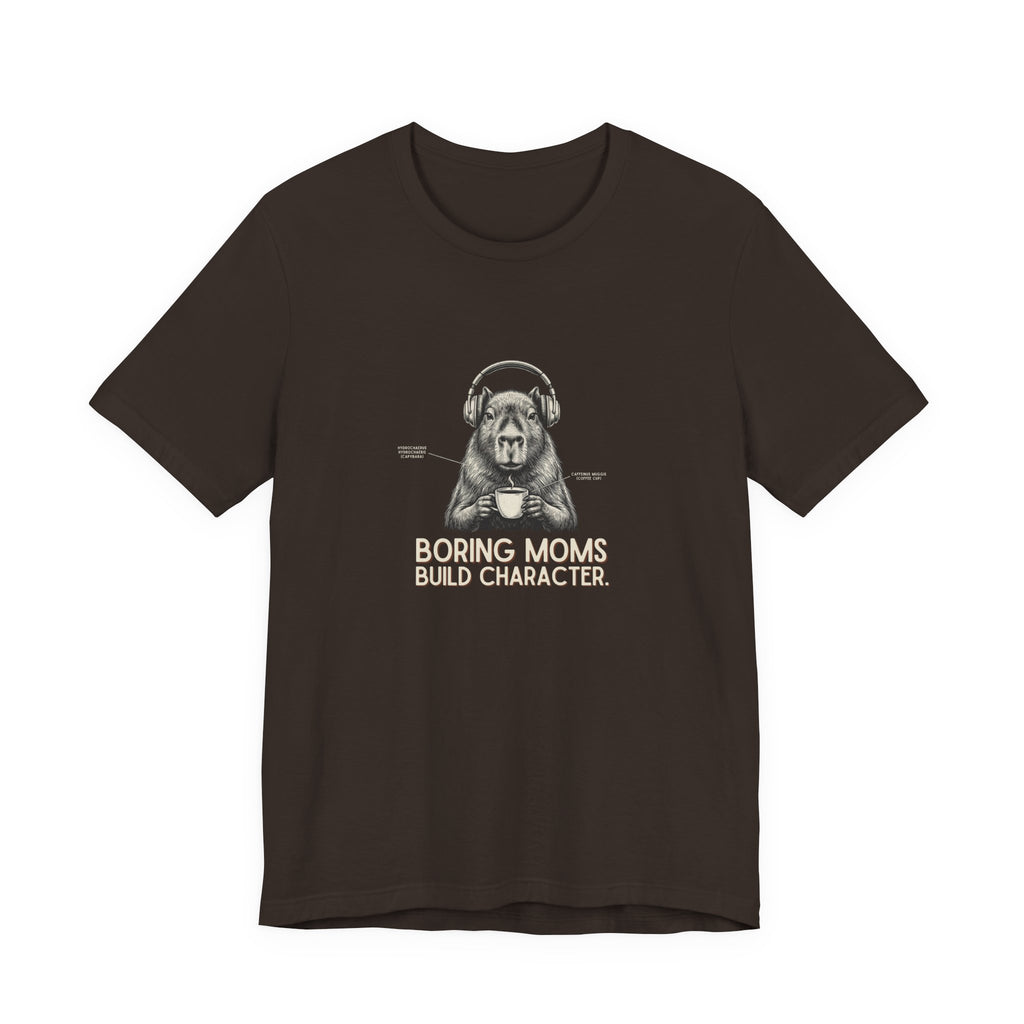 Boring Moms Build Character Funny Mom T-Shirt