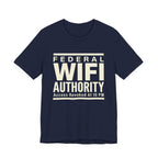 Federal Wi-Fi Authority- Funny Sarcastic Mom Tee