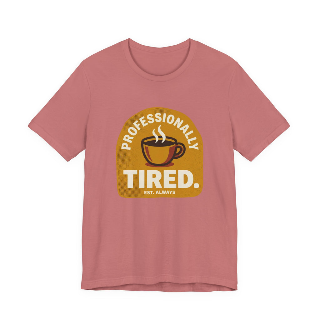 Professionally Tired Funny Mom Shirt Relatable Mom Tee