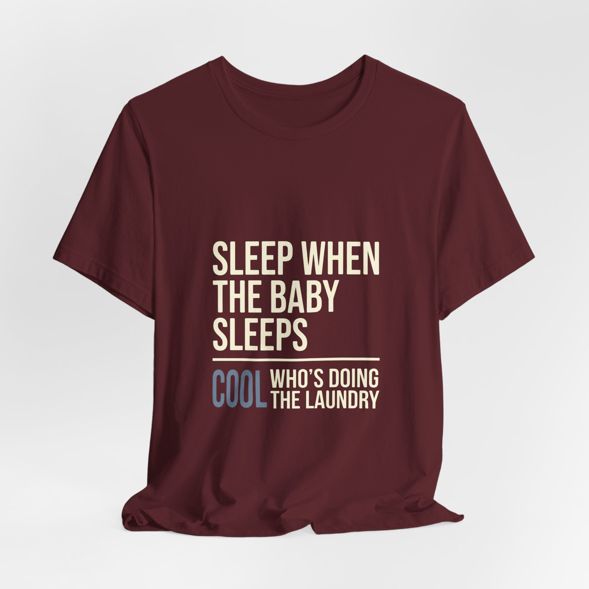 Sleep When Baby Sleeps -  Funny Mom Gift  - Mom T-Shirt