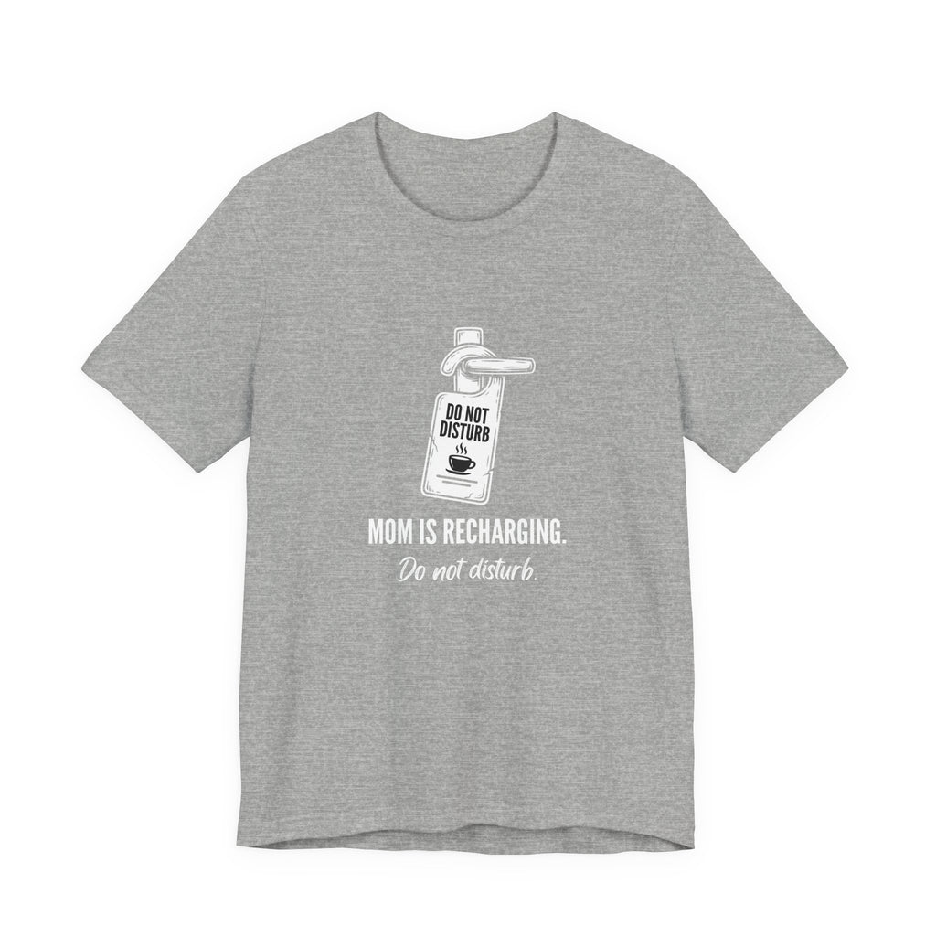 Do Not Disturb Funny Mom T-Shirt Sarcastic Mom Tee Gift