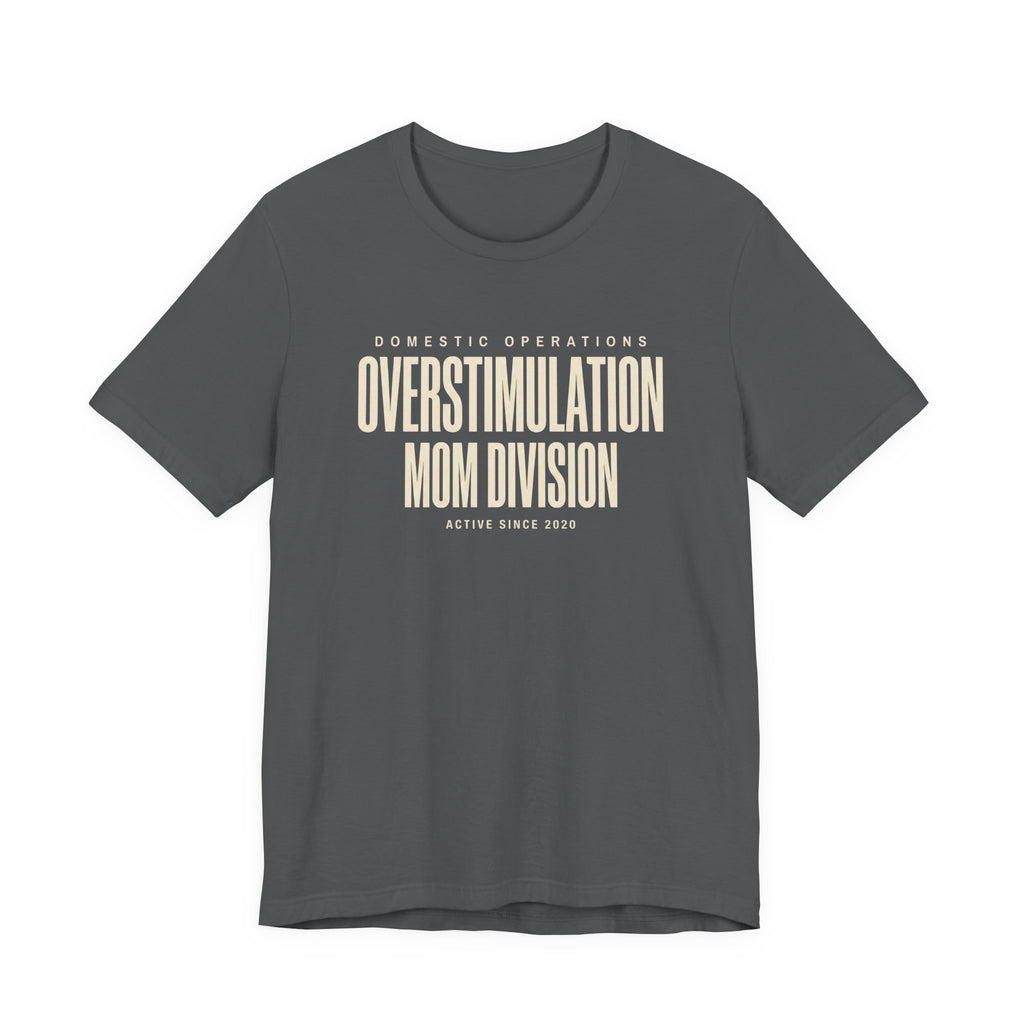 Overstimulation Mom Division - Funny Mom T-Shirt