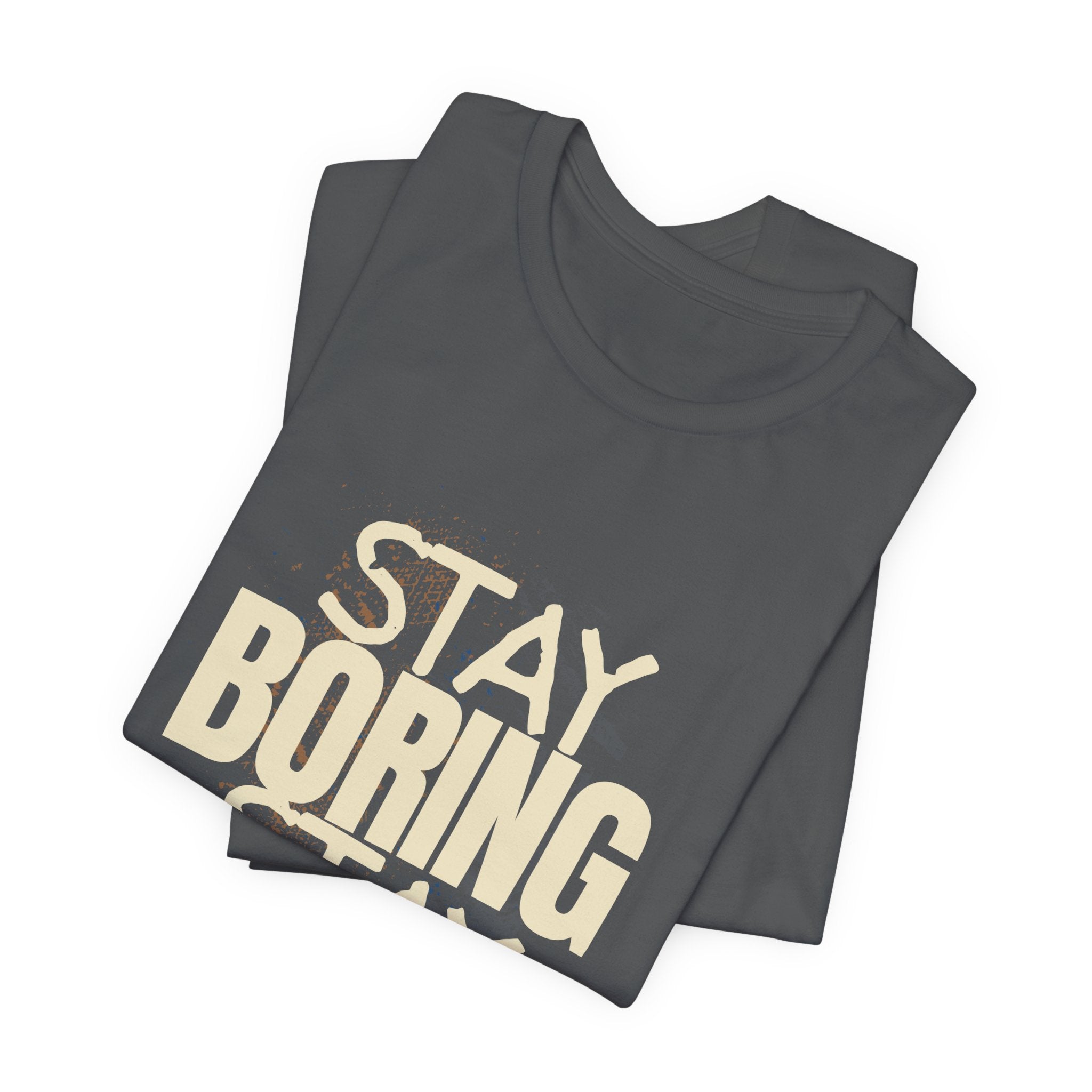Stay Boring Stay Sane Funny Mom Gift T-Shirt for Tired Moms