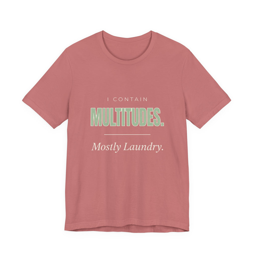 I Contain Multitudes. Mostly Laundry - Sarcastic Mom T-Shirts