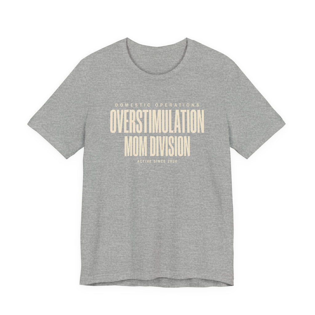 Overstimulation Mom Division - Funny Mom T-Shirt